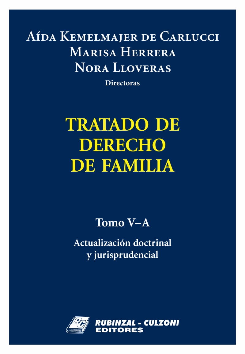 Tratado de Derecho de Familia - Tomo V-A. Actualización doctrinal y jurisprudencial.